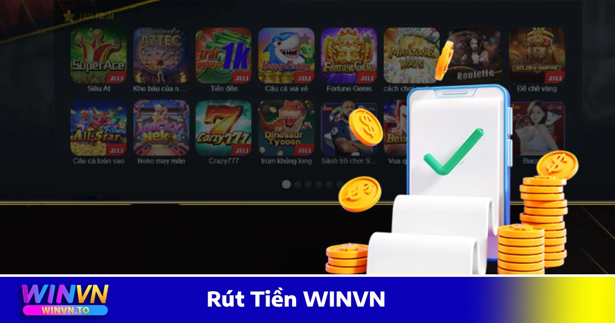 Điều Kiện & Cách Rút Tiền WINVN